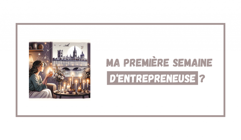 Lire la suite à propos de l’article Entrepreneuse dans l’âme : Ma première semaine